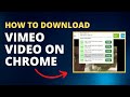 How To Download Vimeo Video On Chrome | Easy Steps