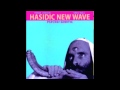 Hasidic New Wave: Psycho-Semitic