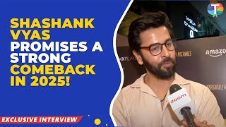 Shashank Vyas Opens Up About Choices And Future Projects, I Know My Fans Are Waiting..