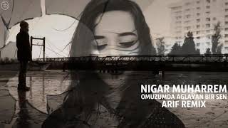 Nigar Muharrem #Omuzumda #Aglayan Bir Sen #Remix Ne çok #İsterdim bir bilsen 201