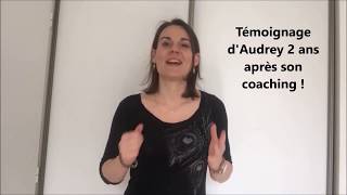 Témoignage Audrey : 2 ans après un coaching avec Claire Mellet !