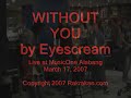 Without You "Live" by Eyescream
