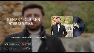 RENAS YOLBİLEN KES BI DERDE KESİ NIZANE GRANİ