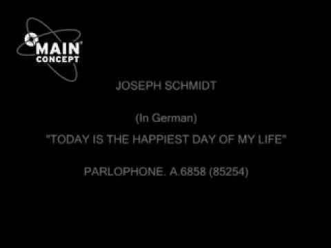 JOSEPH SCHMIDT THIS IS THE HAPPIEST DAY OF MY LIFE JOSEPH SCHMIDT THIS IS THE HAPPIEST DAY OF MY LIFE