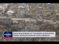 Saksi: Mga mahihirap at Yolanda survivors, pakay kumustahin ni Pope Francis