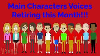 Main Characters Voices Retiring This Month