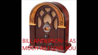 Watch Bill Anderson As Much As I Love You video