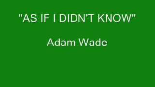 Watch Adam Wade As If I Didnt Know video
