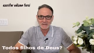 Todos filhos de Deus ?
