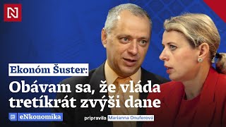 Šuster Z Rozpočtovej Rady Obávam Sa, Že Vláda Tretíkrát Zvýši Dane