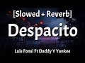 Despacito - [Slowed + Reverb] (Lyrics) Luis Fonsi Ft Daddy Y Yankee
