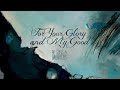 For Your Glory & My Good Video preview
