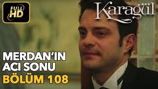 Karagül 108. Bölüm Full Hd Tek Parçamerdanın Acı Sonu