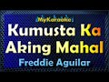 Karaoke - KUMUSTA KA AKING MAHAL -  in the style of FREDDIE AGUILAR