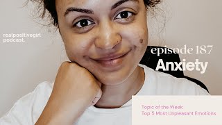 Anxiety| How to Overcome Feeling Anxious - Top 5 Most Unpleasant Emotions - RealPositiveGirl Podcast