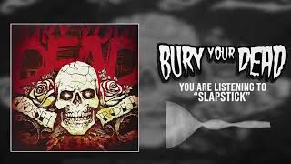 Watch Bury Your Dead Slapstick video