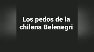 Los pedos de la chilena BELENEGRI 🍑💨💩