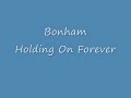 Bonham- Holding On Forever