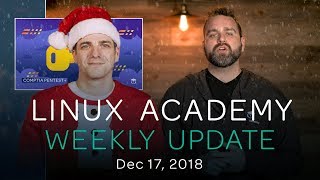 Linux Academy Weekly Update – Dec 17, 2018