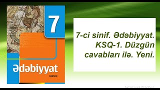 7-Ci Sinif. Ədəbiyyat. Ksq-1. Düzgün Cavabları Ilə. Yeni.