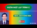 Bài 9 Giáo trình Ngôn ngữ lập trình C - Cách dùng Hàm và chương trình con - Bùi Thế Tâm