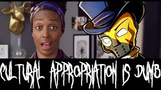 Cultural Appropriation Is BULLCRAP!