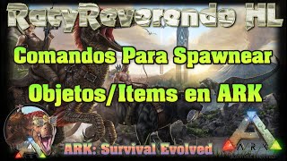 Comandos Para Spawnear Objetositems En Ark.