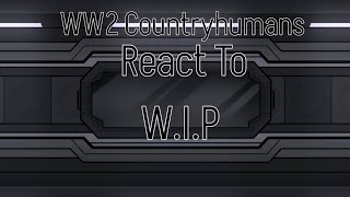 W.i.p Ww2 Countryhumans React To Lazy Thumbnail