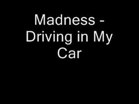 Madness - Driving in My Car Madness - Driving in My Car #1