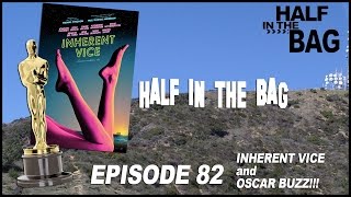Half in the Bag Episode 82: Inherent Vice and Oscar Buzz Half in the Bag Episode 82: Inherent Vice and Oscar Buzz