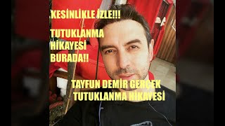 Tayfun Demi̇r Gerçek Tutuklanma Hi̇kayesi̇ Kan Dondurucu Hi̇kaye Tayfun Demi̇r Tutuklandi