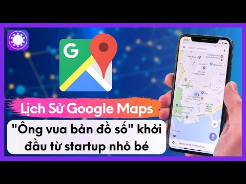 Lịch Sử Google Maps - "Ông Vua Bản Đồ Số" Khởi Đầu Từ Startup Nhỏ Bé