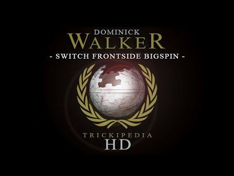 Dominick Walker: Trickipedia - Switch Frontside Bigspin