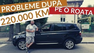 Ce probleme are un BMW X3 dupa 220.000 km(pe o roata)