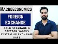 Gold Standard System and Bretton Woods System of Exchange Rate - Foreign Exchange Rate - (Part-4)