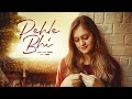 Pehle Bhi - Izzah | Heer | New Hindi Song 2024 |  Romantic Song 2024