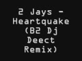 2 Jays Heartquake B2 Dj Deect Remix