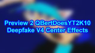 Preview 2 Qbertdoesyt2K10 Deepfake V4 Center Effects