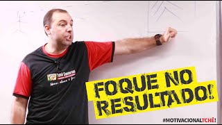 FOQUE NO RESULTADO! #MOTIVACIONALTCHÊ!