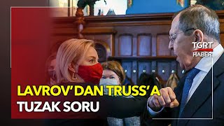 Lavrov Ve Trussın Kritik Görüşmesi Dilsizle Sağırın Konuşması Gibiydi