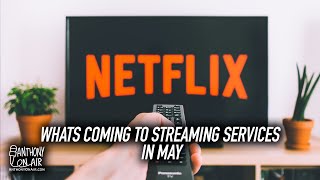 Whats Coming To Streaming Services In May