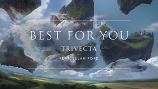 Watch Trivecta Best For You feat Selah Ford video