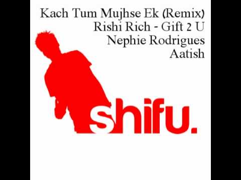 Kach Tum Mujhse Ek Baar (Remix) - Rishi Rich & Nephie Rodrigues...