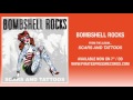 1. Bombshell Rocks - "Scars And Tattoos"
