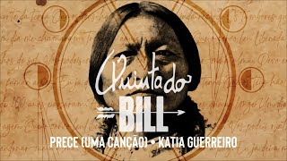 Quinta do Bill - Prece (Uma canção) c/ Katia Guerreiro