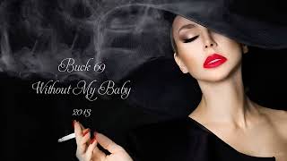 Buck 69 - Without My Baby 2013
