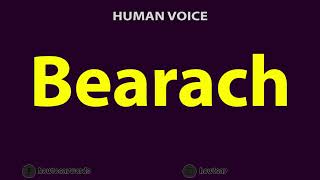 How To Pronounce Bearach