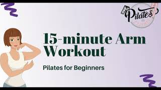 15-Minute Beginners Pilates Arm Workout