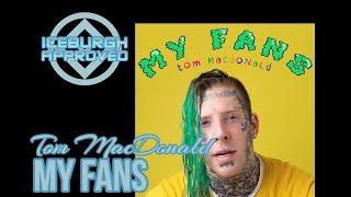 ICEBURGH APPROVED: Tom MacDonald "MY FANS" Single REACTION & REVIEW