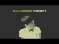 Video Te Quiero Ver Natalia Lafourcade